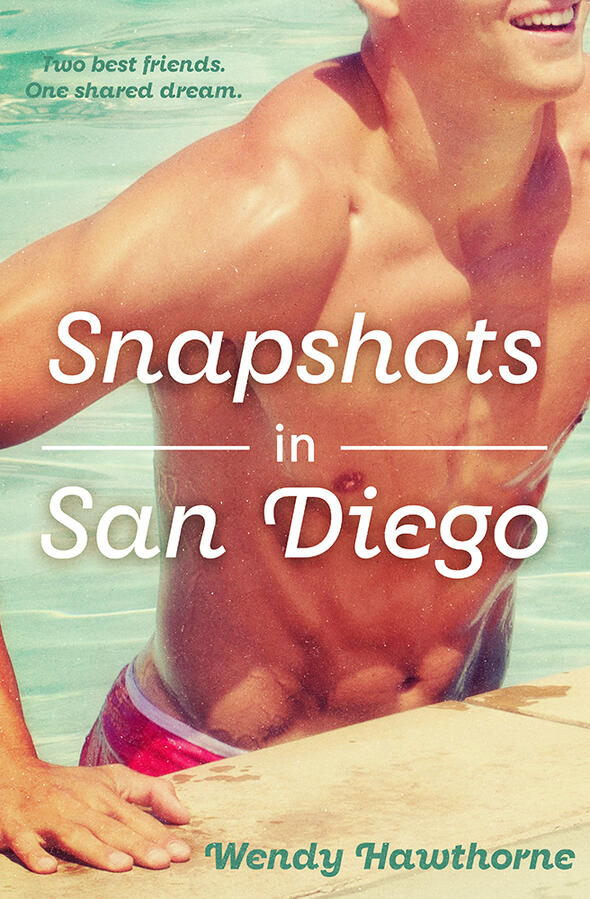 Snapshots in San Diego Cover of Snapshots in San Diego by Wendy Hawthorne. Features a man cresting from the water with the title text overlaid above him. Tagline text reads: Two Best Friends, One Shared Dream.